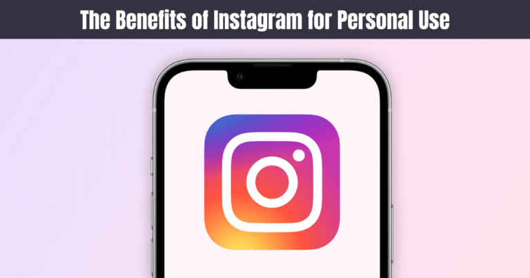 Benefits of Instagram for Personal Use